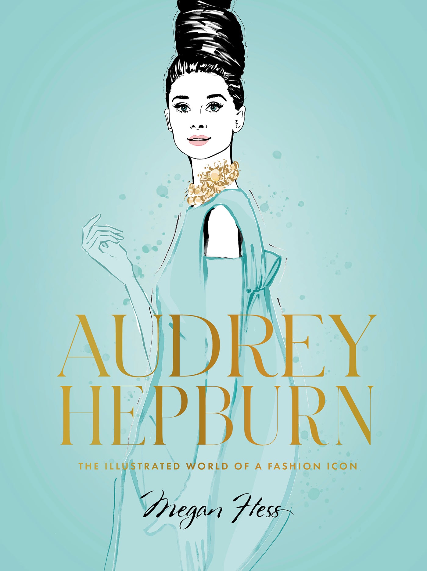 Audrey Hepburn: The Illustrated World of a Fashion Icon Book