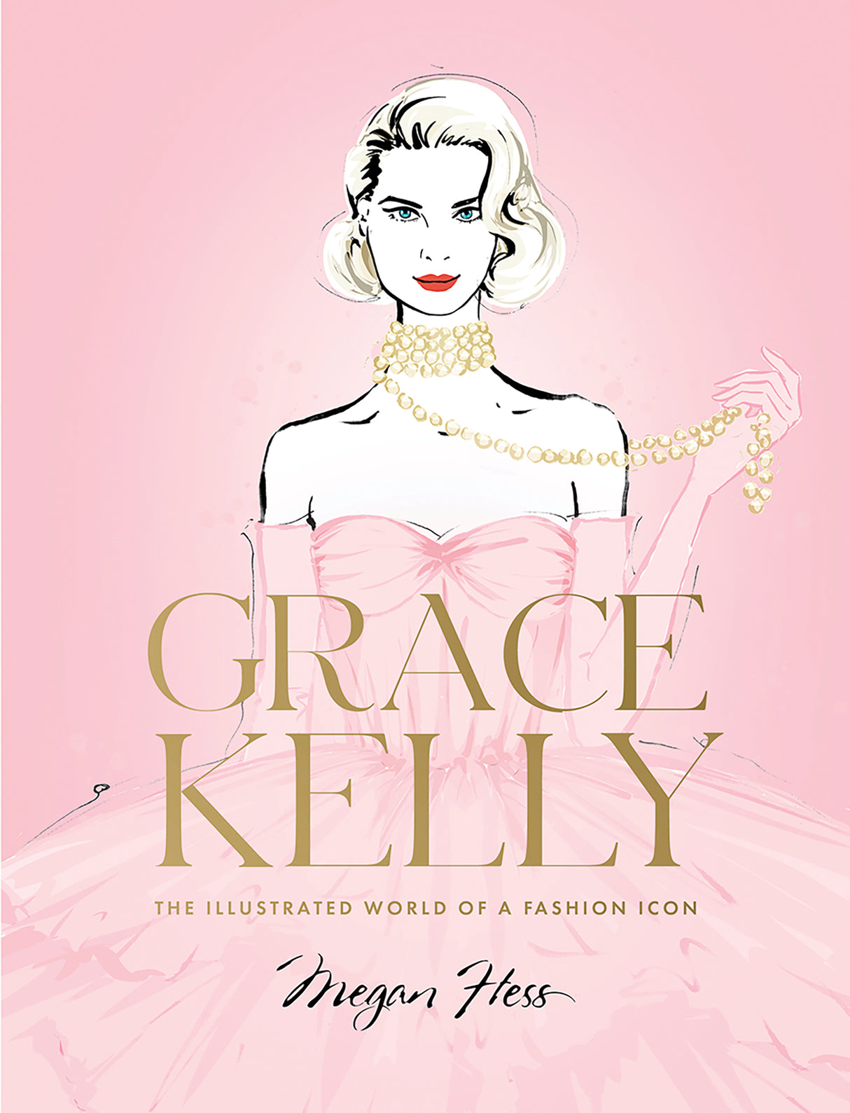 Grace Kelly: The Illustrated World of a Fashion Icon Book