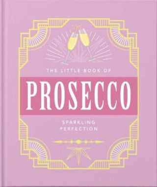 Little Book of Prosecco - Sparkling Perfection